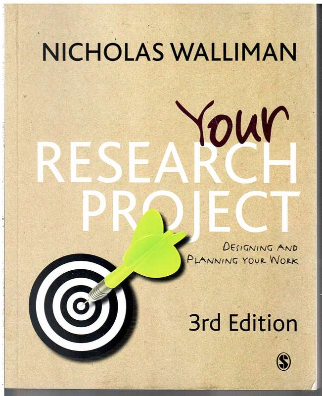 Your Research Project: Designing and Planning Your Work (Third Edition) - Nicholas Walliman
