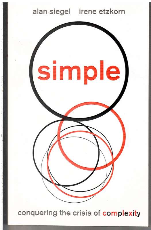 Simple: Conquering the Crisis of Complexity - Alan Siegel & Irene Etzkorn