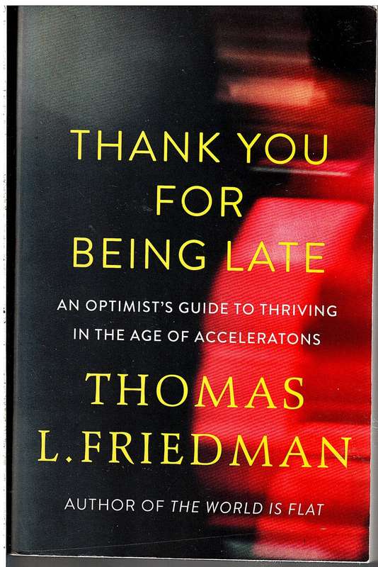 Thank You For Being Late - Thomas L Friedman