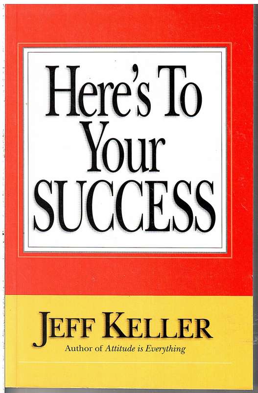 Here's To Your Success - Jeff Keller