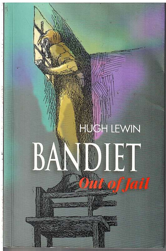 Bandiet: Out of Jail - Hugh Lewin