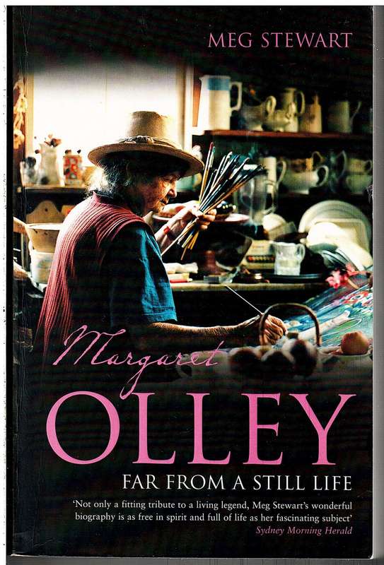 Margaret Olley: Far From A Still Life - Meg Stewart
