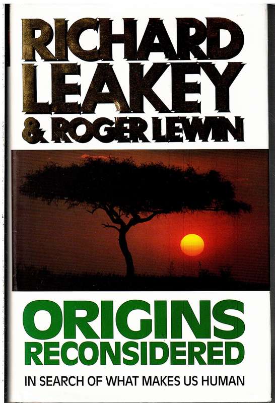 Origins Reconsidered: In Search of What Makes Us Human - Richard Leakey & Roger Lewin