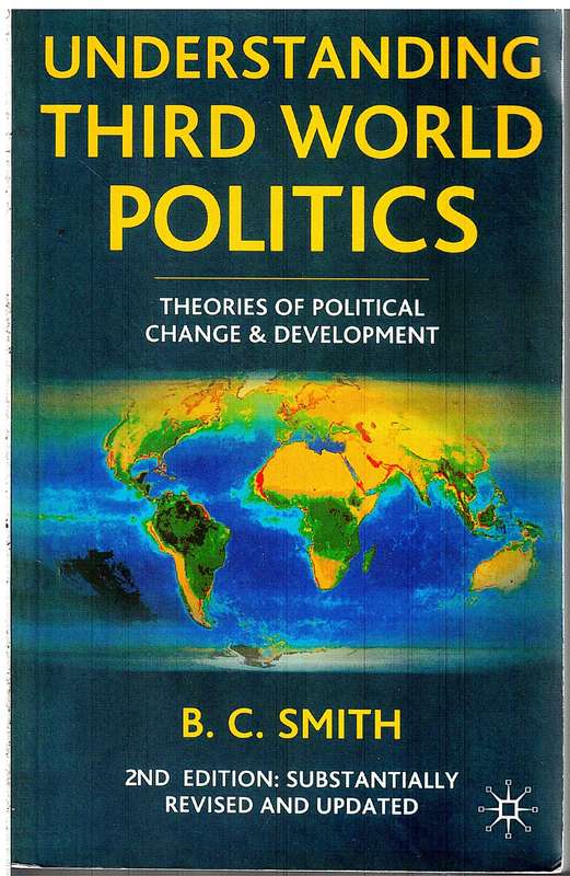 Understanding Third World Politics: Theories of Political Change & Development - BC Smith