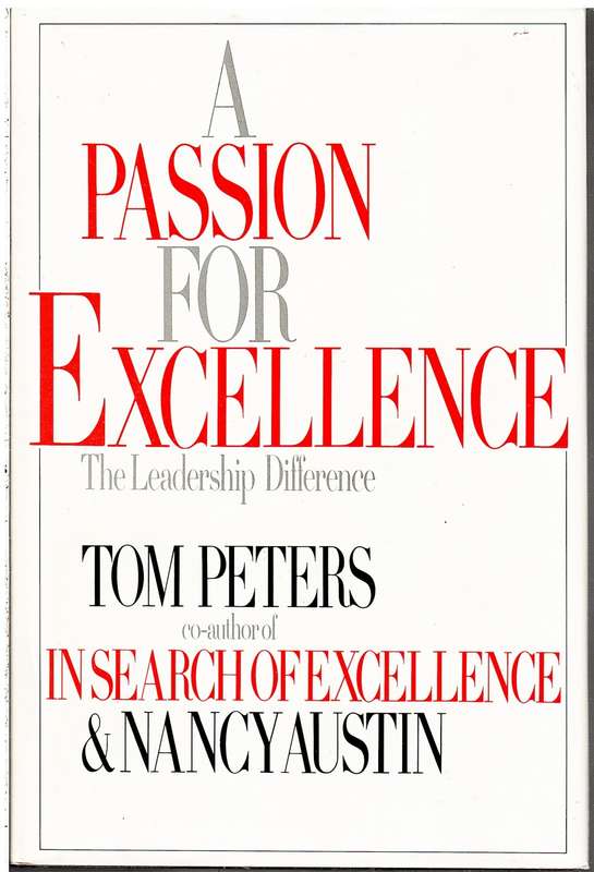 A Passion for Excellence: The Leadership Difference - Tom Peters & Nancy Austin
