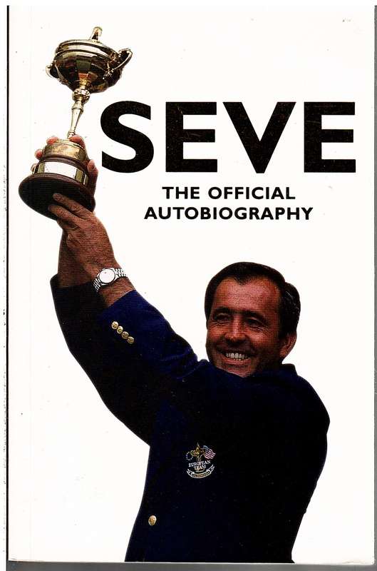 Seve: The Official Autobiography - Severiano Ballesteros