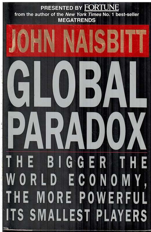 Global Paradox: The Bigger the World Economy, The More Powerful Its Smallest Players - John Naisbitt