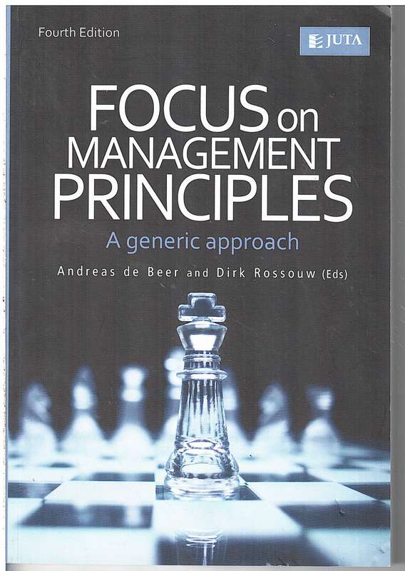 Focus on Management Principles: A Generic Approach (4th Edition) - Andreas de Beer and Dirk Rossouw