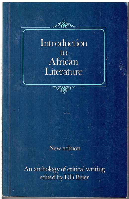 Introduction to African Literature: An Anthology of Critical Writing - Ulli Beier (Ed.)