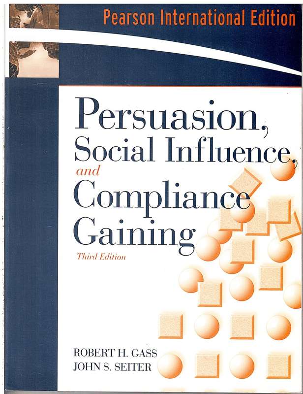 Persuasion, Social Influence and Compliance Gaining - Robert HGass & John S Setter