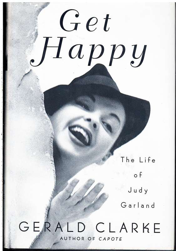 Get Happy: The Life Of Judy Garland - Gerald Clarke