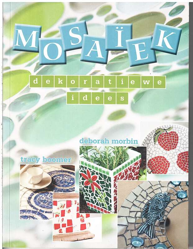 Mosaiek: Dekoratiewe Idees - Tracy Boomer & Deborah Morbin