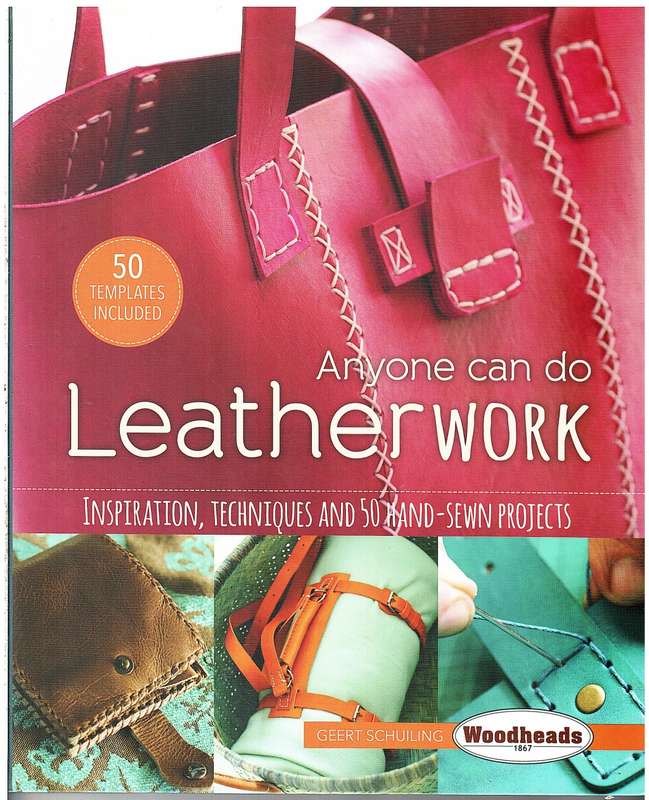 Anyone can do Leatherwork: Inspiration, Techniques and 50 Hand-sewn Projects - Gert Schuiling