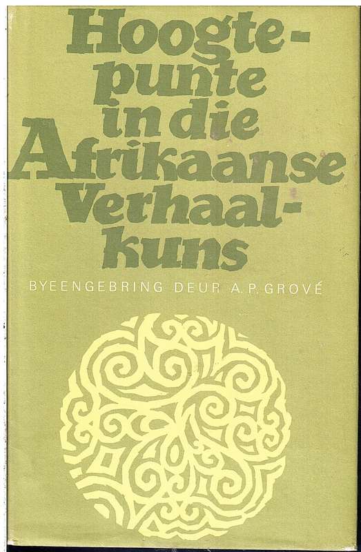 Hoogtepunte in die Afrikaanse Verhaalkuns - Byeengebring deur AP Grove