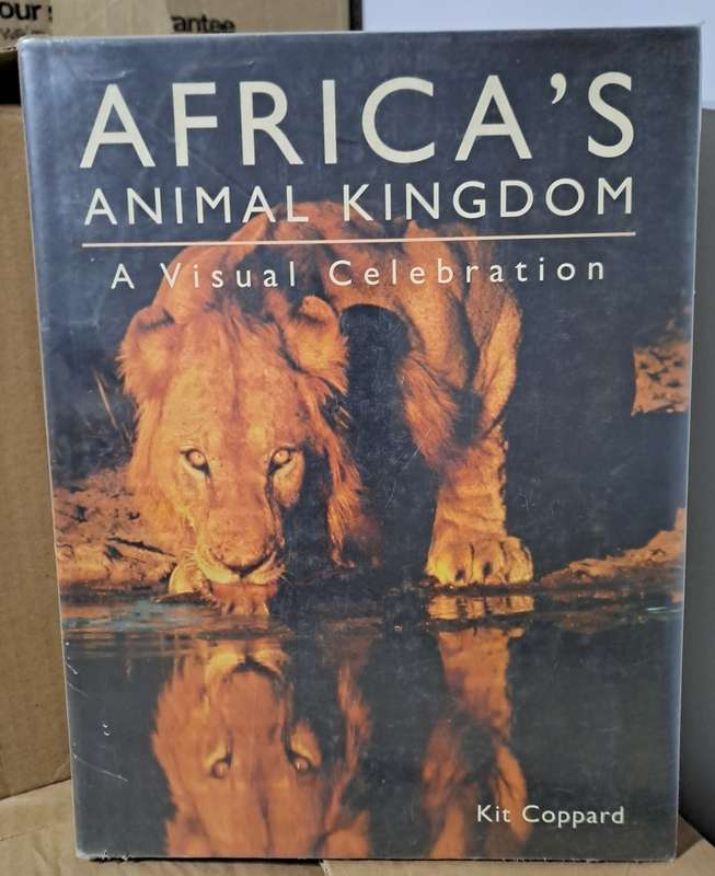 Africa's Animal Kingdom: A Visual Celebration - Kit Coppard