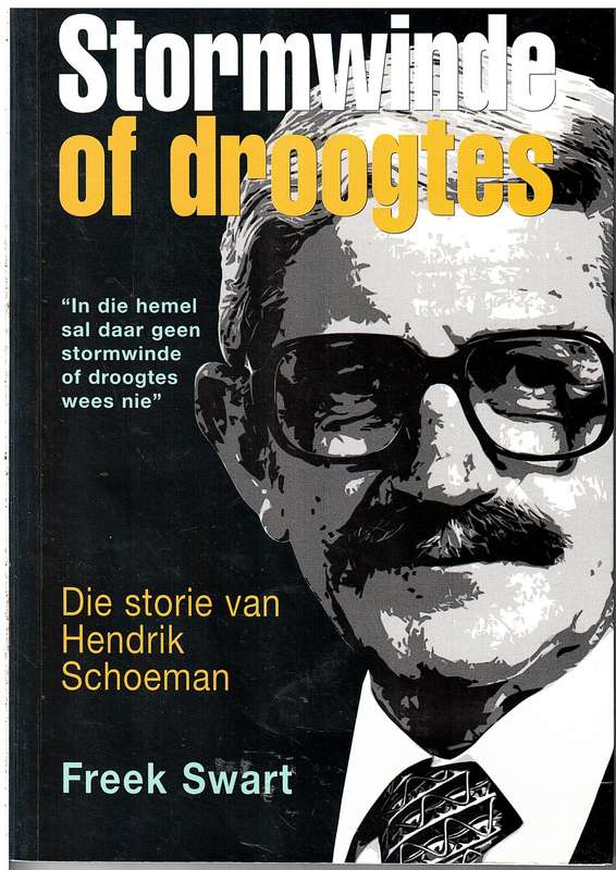 Stormwinde of Droogtes: Die Storie van Hendrik Schoeman - Freek Swart