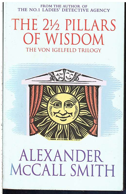 The 2 1/2 Pillars of Wisdom (The Von Igelfeld Trilogy) - Alexander McCall Smith