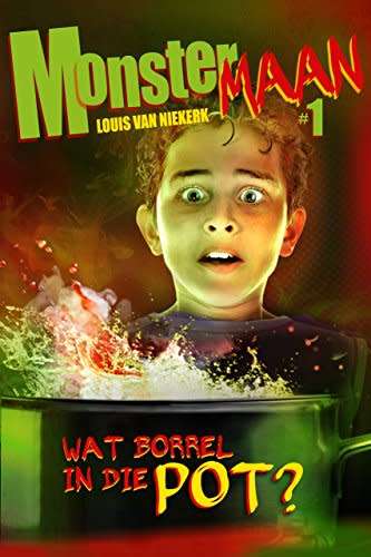 Wat borrel in die pot?: Monstermaan #1 (Afrikaans Edition)