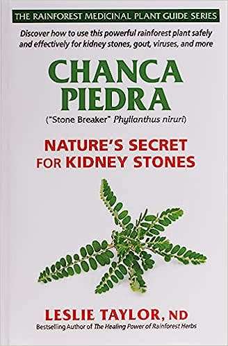 Chanca Piedra: Natures Secret for Kidney Stones (The Rainforest Medicinal Plant Guide Series) Paper