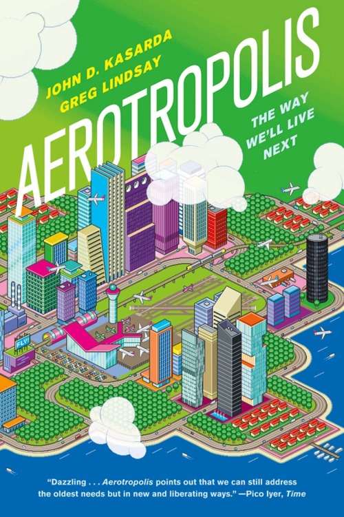 Aerotropolis: The Way We`ll Live Next Paperback book