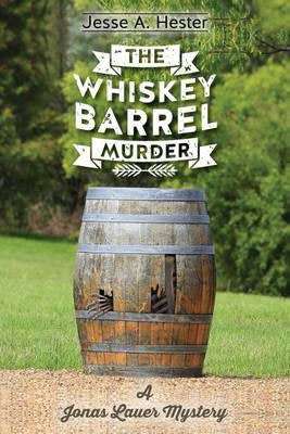 The Whiskey Barrel Murder: A Jonas Lauer Mystery Paperback / Softback