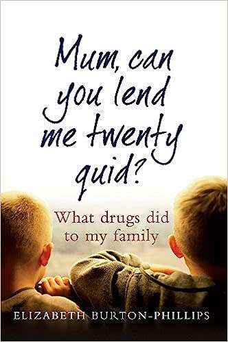 Mum, Can You Lend Me Twenty Quid?: What Drugs Did to My Family Paperback