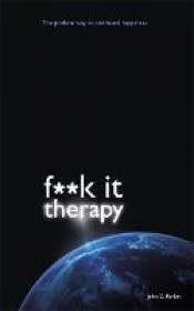 F**K It Therapy: The Profane Way to Profound Happiness Paperback