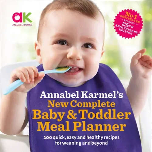 Annabel Karmel`s New Complete Baby & Toddler Meal Planner - 4th Edition Hardback