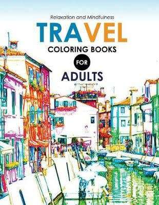 Travel Coloring Books for Adults: A Grayscale coloring books (Travel around the world) - Paperback