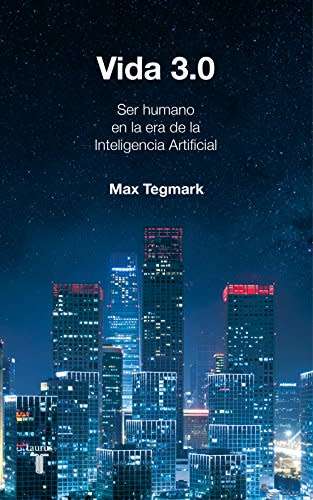 Vida 3.0/Life 3.0: Being Human in the Age of Artificial Intelligence (Spanish Edition) - Paperback