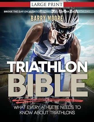 Triathlon Bible: What Every Athlete Needs To Know About Triathlons: Bridge the Gap on Nutrition, Fit