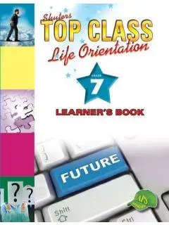 Top Class Life Orientation - Grade 7 - Learner Book - Paperback