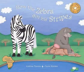 How the Zebra Got His Stripes - Paperback