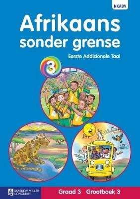 Afrikaans sonder grense eerste addisionele taal: Graad 3: Grootboek 3 (Afrikaans, Paperback)
