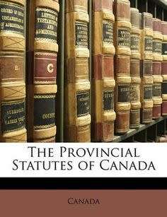 The Provincial Statutes of Canada