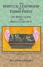 The Spiritual Leadership of a Parish Priest: On Being Good and Good At It