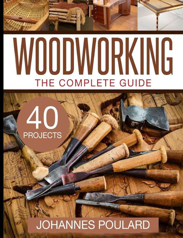 The Complete Guide to Woodworking: +40 Amazing Woodworking Projects for Your Home Paperback