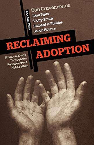 Reclaiming Adoption Missional Living through the Rediscovery of Abba Father - paperback