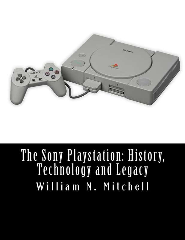 The Sony Playstation: History, Technology and Legacy Paperback