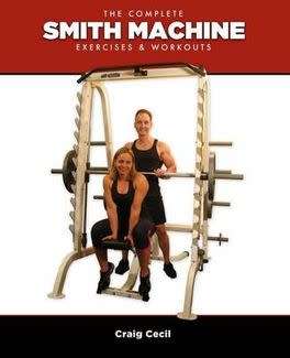 The Complete Smith Machine: Exercises & Workouts - Paperback