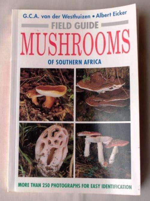 FIELD GUIDE TO MUSHROOMS OF SOUTHERN AFRICA by G.C.A. VAN DER WESTHUIZEN & ALBERT EICKER