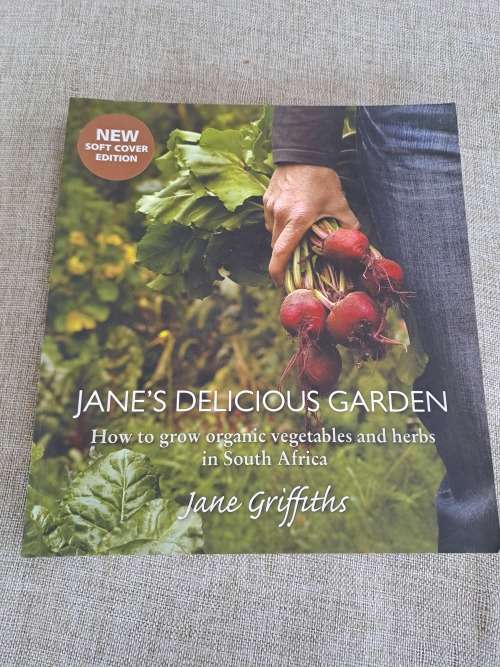 Jane`s Delicious Garden - How to grow organic vegetables and herbs in South Africa