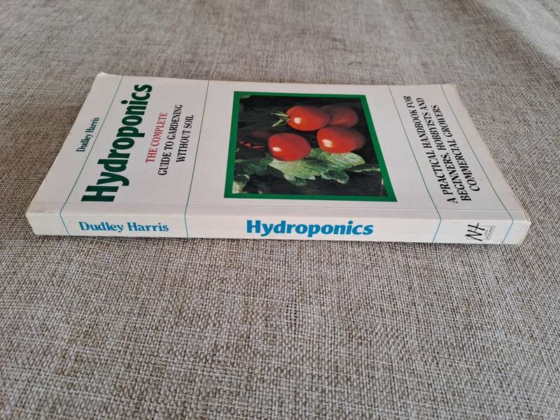 Hydroponics The Complete Guide to Gardening Without Soil - Dudley Harris