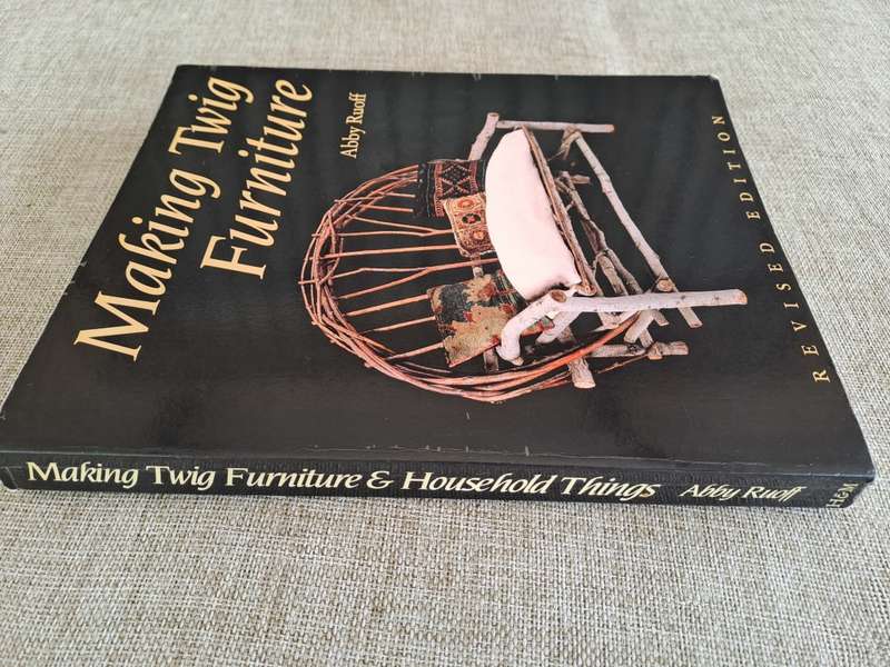 Making Twig Furniture & Household Things Revised Edition - Abby Ruoff