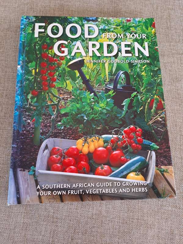 Food from Your Garden: A Southern African Guide to Growing Your Own Fruit, Vegetables and Herbs