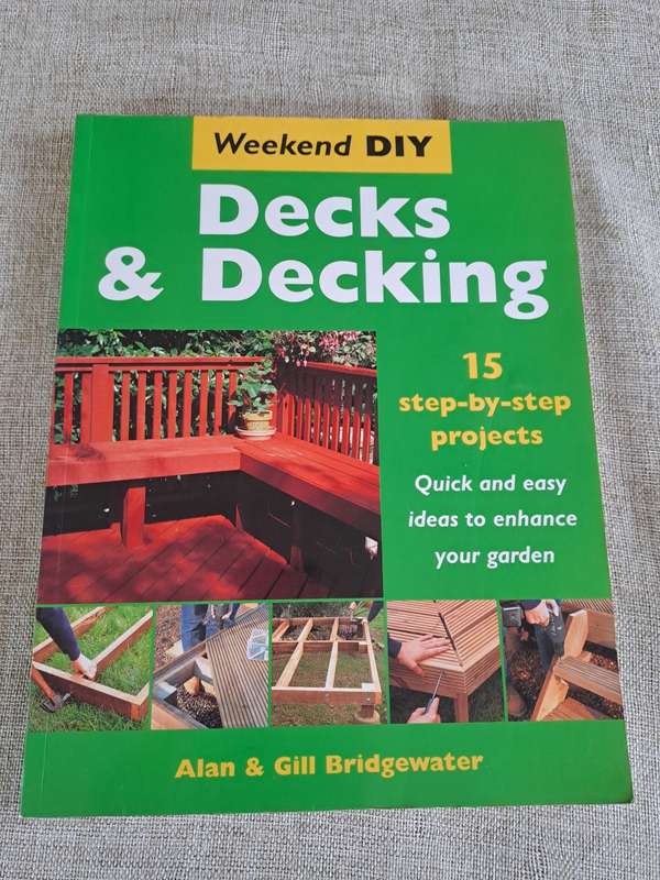 Decks & Decking - 15 Stey-by-Step Projects - Alan & Gill Bridgewater