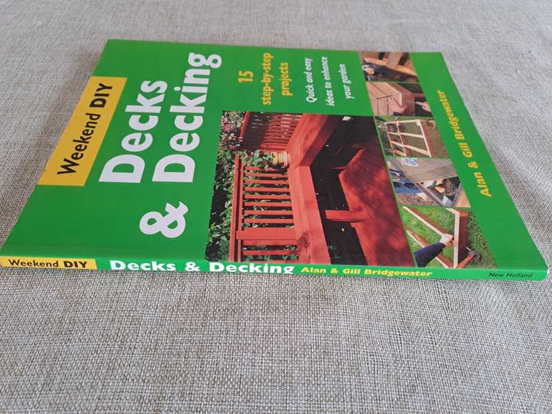 Decks & Decking - 15 Stey-by-Step Projects - Alan & Gill Bridgewater