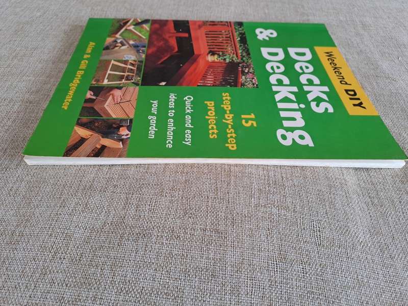 Decks & Decking - 15 Stey-by-Step Projects - Alan & Gill Bridgewater