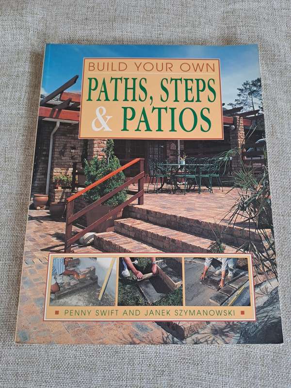 Build Your Own Paths, Steps & Patios - Penny Swift and Janek Szymanowski