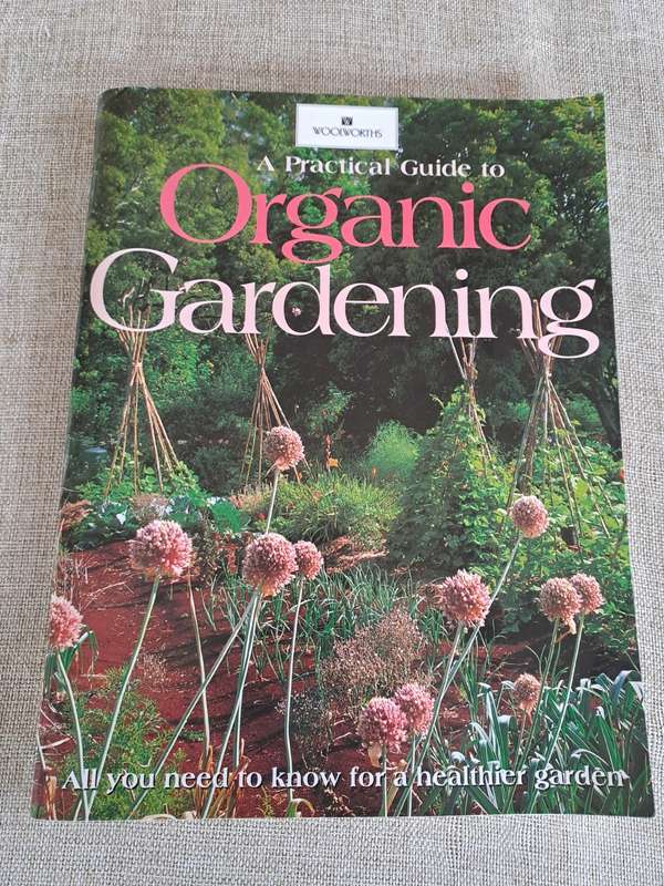 A Practical Guide to Organic Gardening - Woolworths